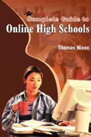 Complete Guide to Online High Schools: Distance Learning Options for Teens and Adults 0976471639 Book Cover