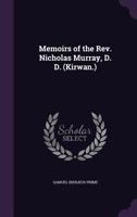 Memoirs of the Rev. Nicholas Murray, D. D. 1425549683 Book Cover