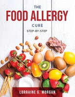 The Food Allergy Cure: Step-by-step null Book Cover