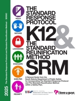 Standard Response Protocol and Standard Reunification Method K12 Operational Guidance - SDSSC : A General Guide from the South Dakota School Safety Center 1951260317 Book Cover