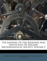 The Journal Of The Kilkenny And South-east Of Ireland Archaeological Society, Volume 2 117976076X Book Cover