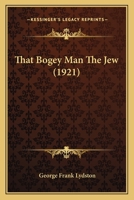 That Bogey Man The Jew 1166290093 Book Cover