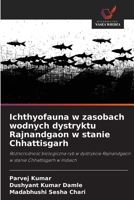 Ichthyofauna w zasobach wodnych dystryktu Rajnandgaon w stanie Chhattisgarh (Polish Edition) 6209765882 Book Cover