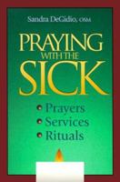 Praying with the Sick: Prayers, Services, Rituals 0896228932 Book Cover