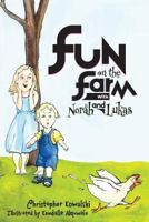 Fun on the Farm with Norah and Lukas: Fun on the Farm with Norah and Lukas 153729654X Book Cover