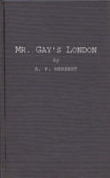 Mr. Gay's London: With Extracts from the Proceedings at the Sessions of the Peace, and Oyer and Terminer for the City of London and County of Middlesex in the Years 1732 and 1733 0837148057 Book Cover