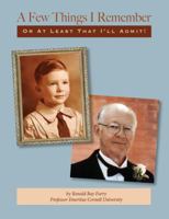 A Few Things I Remember or at Least that I'll Admit! 0989448460 Book Cover