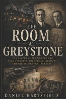 THE ROOM AT GREYSTONE: The Deaths of Ned Doheny and Hugh Plunkett, the Official Account, and the Record That Remains B0H5S9K28K Book Cover