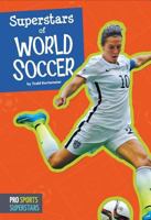 Superstars of World Soccer 160753942X Book Cover