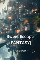 Sweet Escape (FANTASY) B0DR9YY9V4 Book Cover