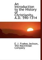 An Introduction to the History of Christianity, A.D. 590-1314 101733644X Book Cover