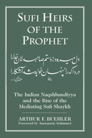 Sufi Heirs of the Prophet 1570037833 Book Cover