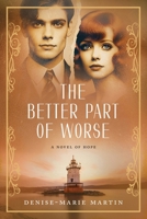 The Better Part of Worse: A Novel of Hope 1735238899 Book Cover