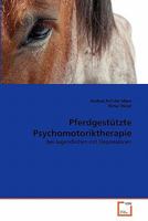 Pferdgestützte Psychomotoriktherapie: bei Jugendlichen mit Depressionen 3639346394 Book Cover