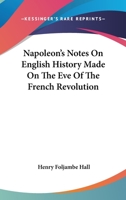Napoleon's Notes on English History: Made on the Eve of the French Revolution 1017082847 Book Cover