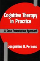 Cognitive Therapy in Practice: A Case Formulation Approach 0393700771 Book Cover