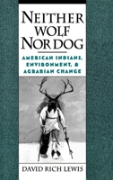 Neither Wolf Nor Dog: American Indians, Environment, and Agrarian Change 0195117948 Book Cover