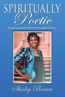 Spiritually Poetic: Sharing God's Word Through Poetry 1669803279 Book Cover