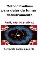 Metodo Evolhum para dejar de fumar definitivamente: Facil, rapido y eficaz 1535195134 Book Cover