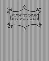 Academic Diary Aug 2019-2020: 8x10 day to a page academic year diary, hourly appointments and space for notes on each page. Perfect for teachers, students and small business owners. Two tone grey stri 1074751280 Book Cover