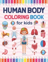 Human Body Coloring Book For Kids: Human Body Parts and Human Anatomy Coloring Book for Kids. Human Body Systems Anatomy Coloring Book For Kids. Great ... Human Anatomy Learning Book With Coloring. B09DN1637Q Book Cover