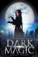 Dark Magic [Supernaturals Underground, Book Four] B09WHQY4X3 Book Cover