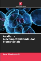 Avaliar a biocompatibilidade dos biomateriais 6205667789 Book Cover