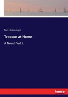 Treason at Home: A Novel: Vol. I. 3337065457 Book Cover