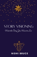 Story Visioning: Write the Story you want to Live! B08KFWM3WV Book Cover