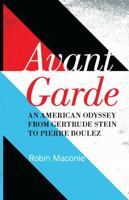 Avant Garde: An American Odyssey from Gertrude Stein to Pierre Boulez 0810883120 Book Cover
