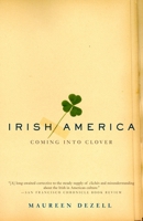 Irish America: Coming Into Clover 038549596X Book Cover