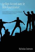 Le Bon Accord avec le Bon Fournisseur: Comment Mobiliser Toute la Puissance de vos Partenaires Commerciaux pour Réaliser vos Objectifs 1773025236 Book Cover