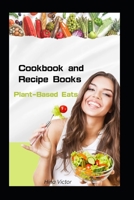 Cookbook and Recipe Books: Plant-Based Eats B0C5K3NQJP Book Cover