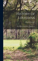 History of Louisiana: The French Domination, Volumes 1-2 1016213018 Book Cover