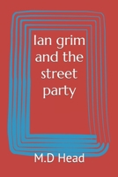 Ian grim and the street party B0B5PMYRFY Book Cover