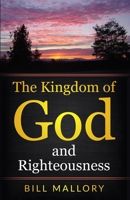 The Kingdom of God and Righteousness B08B7LNR3X Book Cover