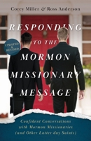 Responding to the Mormon Missionary Message: Confident Conversations with Mormon Missionaries 1622459334 Book Cover