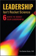 Leadership Isnt Rocket Science: 6 Ways to Boost Your Leadership IQ 1606791109 Book Cover