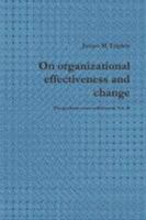 On organizational effectiveness and change: The graduate years and beyond, Vol. II 1257899716 Book Cover