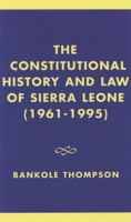 The Constitutional History and Law of Sierra Leone (1961-1995) 0761804730 Book Cover