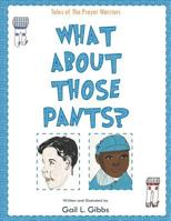 What about Those Pants? 1469173387 Book Cover