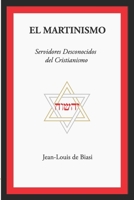 EL MARTINISMO: Servidores Desconocidos del Cristianismo 1926451163 Book Cover