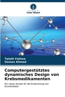 Computergestütztes dynamisches Design von Krebsmedikamenten (German Edition) 6206678385 Book Cover