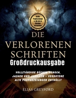 DIE VERLORENEN SCHRIFTEN (Großdruckausgabe): Vollständige Bücher Henoch, Jasher und Jubiläen – Verbotene alte Prophezeiungen enthüllt (German Edition) B0FLQ5V525 Book Cover