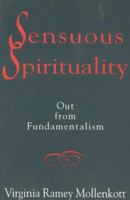 Sensuous Spirituality: Out from Fundamentalism 0824511689 Book Cover