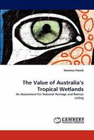 The Value of Australia's Tropical Wetlands 3843361088 Book Cover