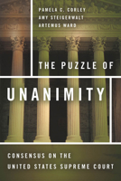 The Puzzle of Unanimity: Consensus on the United States Supreme Court 0804784728 Book Cover