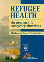 Refugee Health: An Approach to Emergency Situations (Medecins San Frontieres) 0333722108 Book Cover