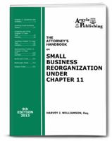 The Attorney's Handbook on Small Business Reorganization Under Chapter 11 (2013) 1880730626 Book Cover