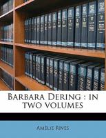 Barbara Dering: in two volumes 1176212729 Book Cover